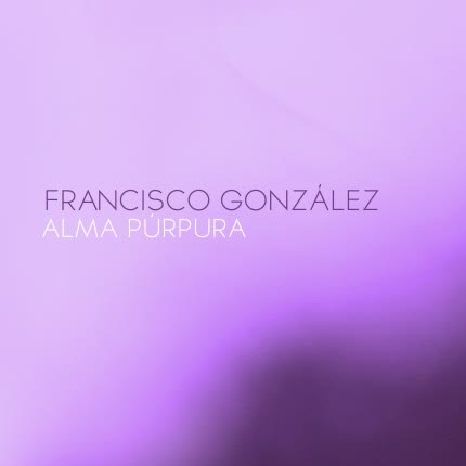 FRANCISCO GONZALEZ - Alma Púrpura
