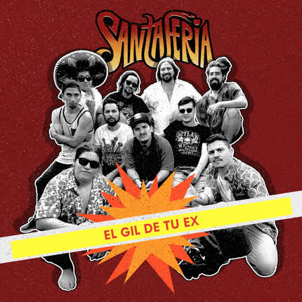 SANTAFERIA - El Gil de Tu Ex