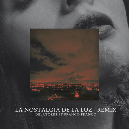Carátula La Nostalgia de la Luz (Franco <br/>Franco Remix) 