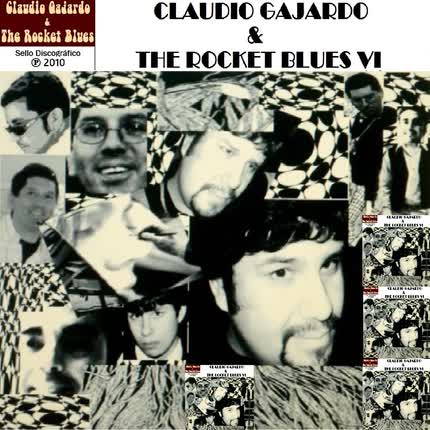 Carátula CLAUDIO GAJARDO & THE ROCKET BLUES - Claudio Gajardo & The Rocket Blues VI