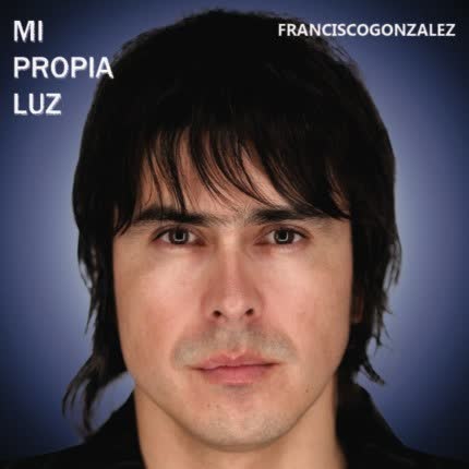 Carátula FRANCISCO GONZALEZ - Mi Propia Luz
