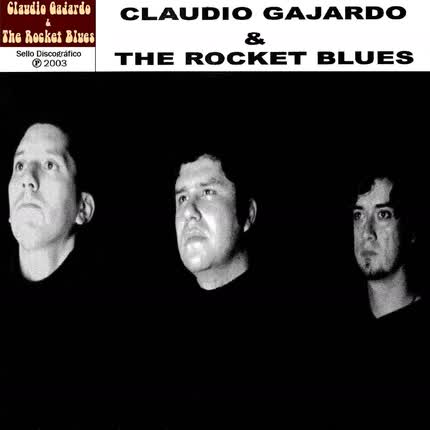 Carátula CLAUDIO GAJARDO & THE ROCKET BLUES - Claudio Gajardo & The Rocket Blues I