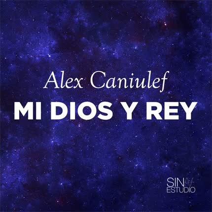 Carátula ALEX CANIULEF - Mi Dios y Rey