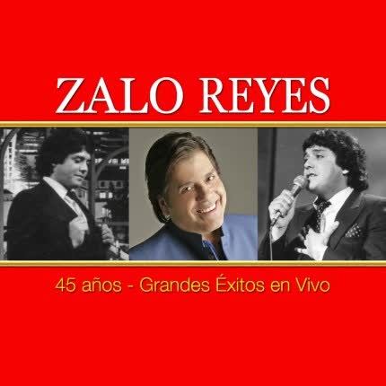 Carátula ZALO REYES - 45 Años - Grandes Éxitos en Vivo