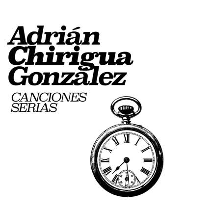 Carátula ADRIAN CHIRIGUA GONZALEZ - Canciones Serias