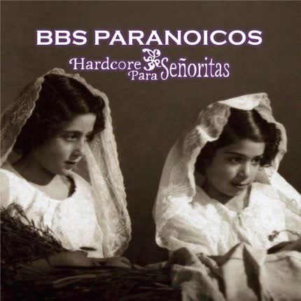 Carátula BBS PARANOICOS - Hardcore para Señoritas