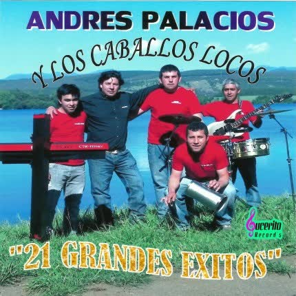 Carátula ANDRES PALACIOS Y LOS CABALLOS LOCOS - 21 grandes exitos