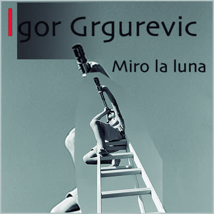 Carátula IGOR GRGUREVIC - Miro La Luna