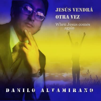 Carátula DANILO ALTAMIRANO - Jesús Vendrá Otra Vez