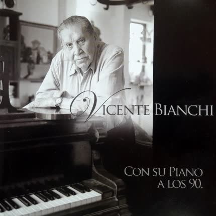 Carátula VICENTE BIANCHI - Con su piano a los 90