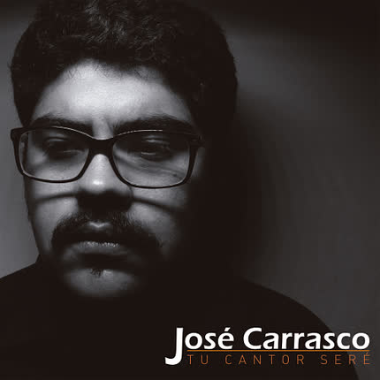 Carátula JOSE CARRASCO - Tu Cantor Seré