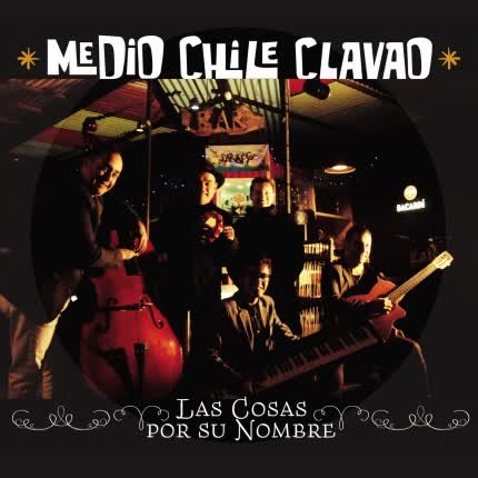 Carátula MEDIO CHILE CLAVAO - Las Cosas Por Su Nombre