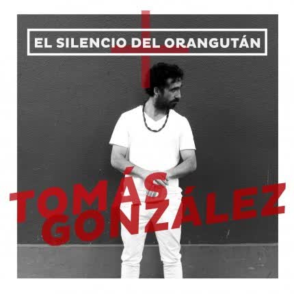 Carátula TOMAS GONZALEZ - El Silencio del Orangután