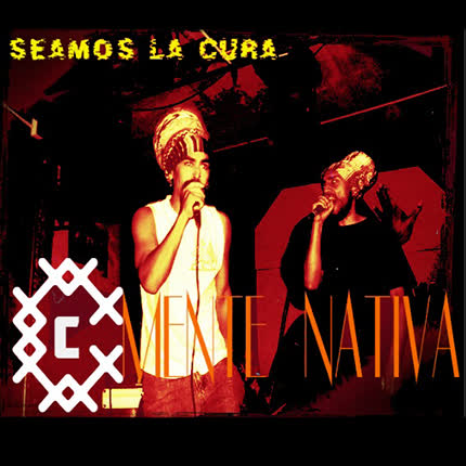 Carátula CMENTE NATIVA - Seamos la Cura