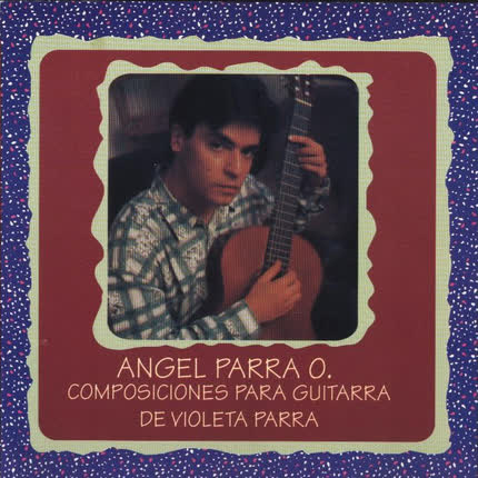 Carátula ANGEL PARRA ORREGO - Composiciones para guitarra de Violeta Parra