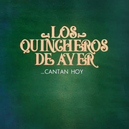 Carátula LOS QUINCHEROS DE AYER - Los Quincheros de Ayer, Cantan Hoy