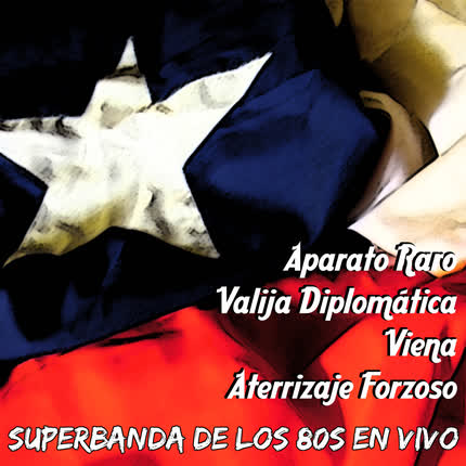 Carátula SUPER BANDA DE LOS 80 EN VIVO - Aparato Raro, Valija Diplomatica, Viena y Aterrizaje Forzoso
