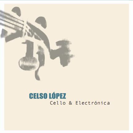 Carátula CELSO LOPEZ - Cello & Electrónica