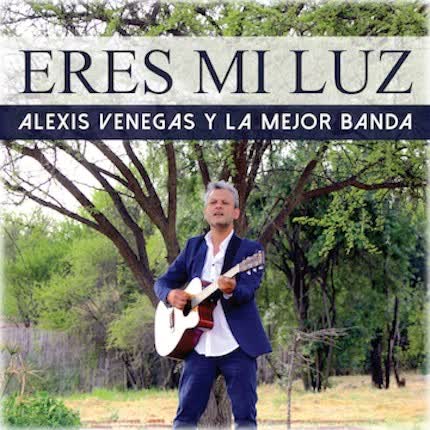 Carátula ALEXIS VENEGAS - Eres Mi Luz