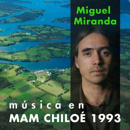 Carátula MIGUEL MIRANDA - Música en MAM Chiloé 1993