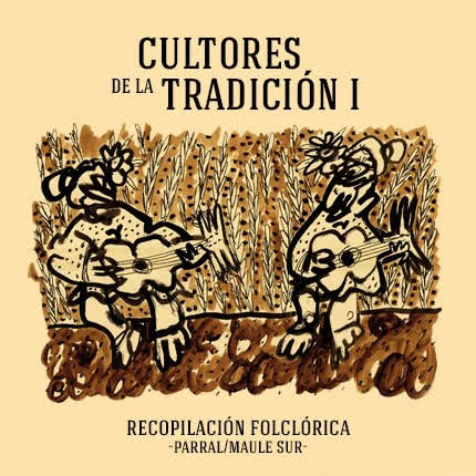 Carátula RECOPILACION FOLCLORICA PARRAL-MAULE SUR-CHILE - Cultores de la Tradición I