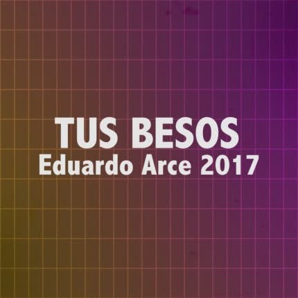 Carátula EDUARDO ARCE - Tus Besos