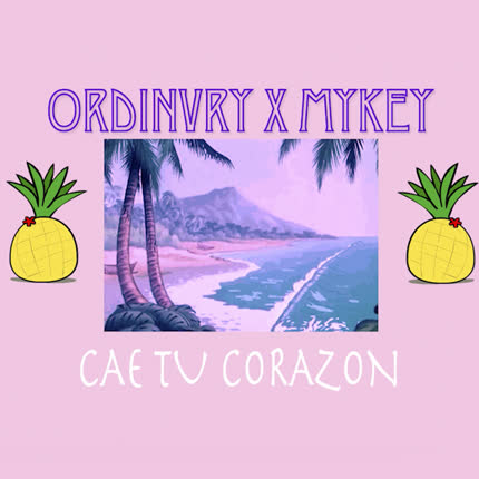 Carátula ORDINVRY X MYKEY - Cae tu Corazón