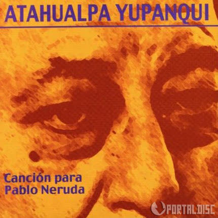 Carátula ATAHUALPA YUPANQUI - Canción para Pablo Neruda