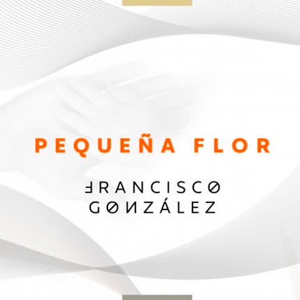 Carátula FRANCISCO GONZALEZ - Pequeña Flor
