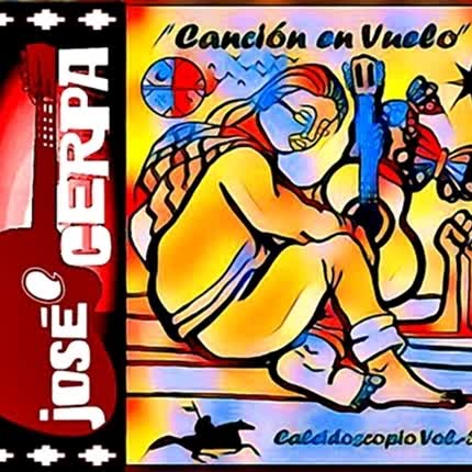 Carátula JOSE CERPA - Canción en Vuelo - Caleidoscopio Vol. 3
