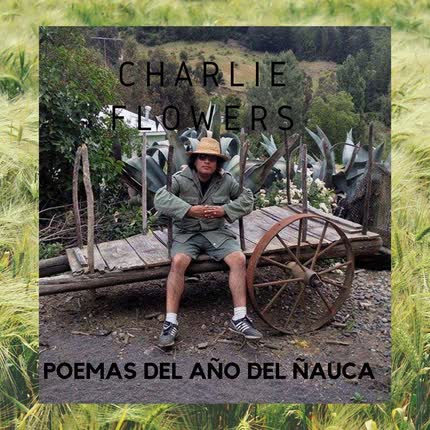 Carátula CHARLIE FLOWERS - Poemas del Año del Ñauca