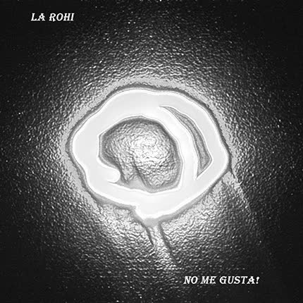 Carátula LA ROHI - No Me Gusta!
