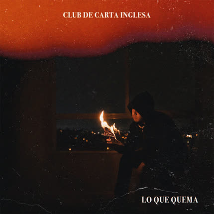 Carátula CLUB DE CARTA INGLESA - Lo Que Quema