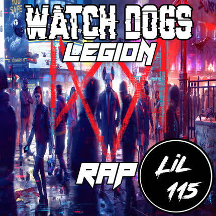Carátula LIL 115 - Watch Dogs Legion Rap