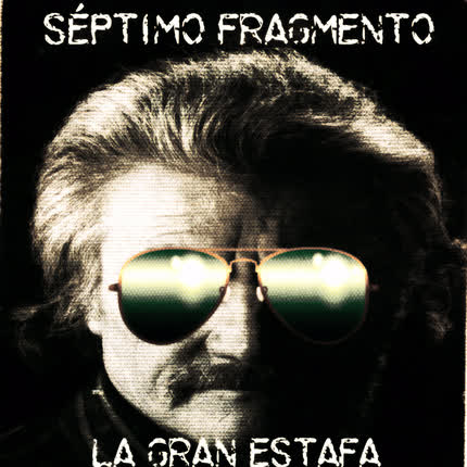 Carátula SEPTIMO FRAGMENTO - La Gran Estafa