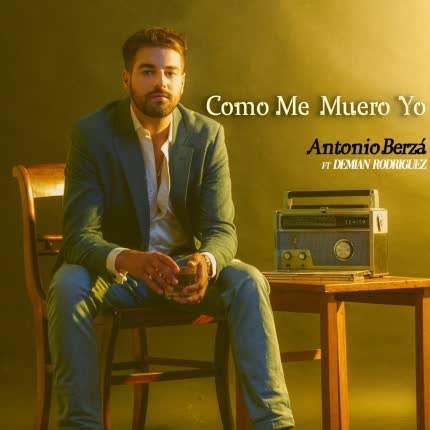 Carátula ANTONIO BERZA - Cómo Me Muero Yo (feat. Demian Rodríguez)