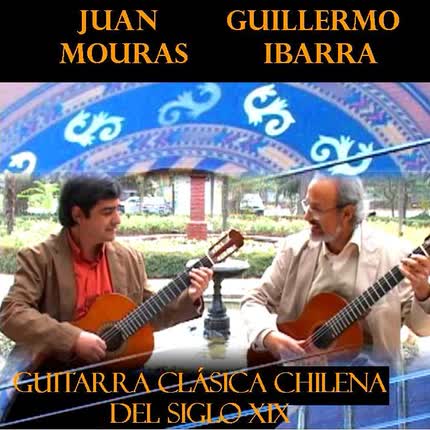 Carátula JUAN MOURAS - Guitarra Clásica Chilena del S. XIX (Mouras-Ibarra)