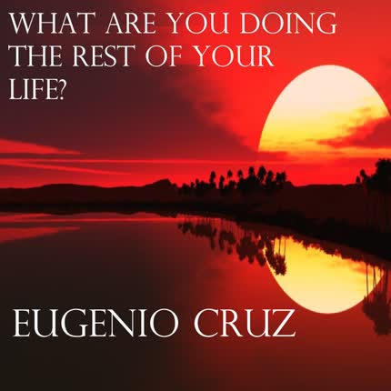 Carátula EUGENIO CRUZ - What Are You Doing The Rest Of Your Life
