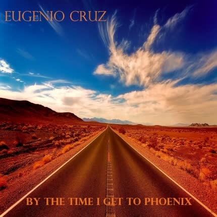 Carátula EUGENIO CRUZ - By The Time I Get To Phoenix (Cover)