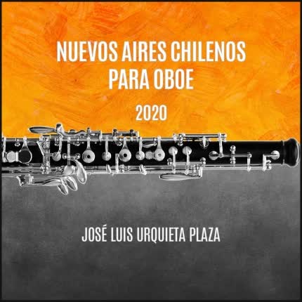 Carátula JOSE LUIS URQUIETA PLAZA - Nuevos Aires Chilenos para Oboe 2020