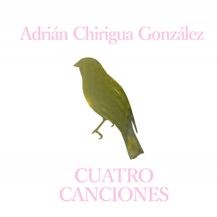 Carátula ADRIAN CHIRIGUA GONZALEZ - Cuatro Canciones
