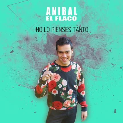 Carátula ANIBAL EL FLACO - No Lo Pienses Tanto