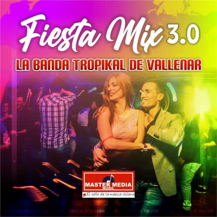 Carátula Fiesta Mix 3.0 la Banda Tropikal de Vallenar: los Sabanales / Ha Salido la Luna / Paloma Blanca / <br/>las Dos Camisas 