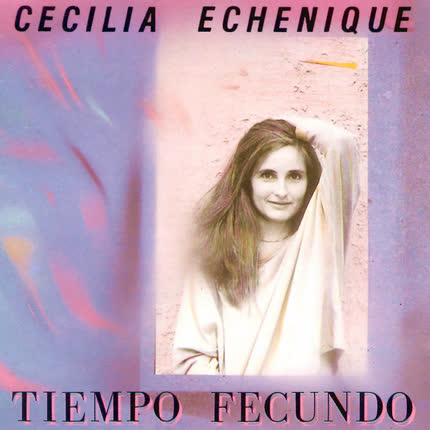 Carátula CECILIA ECHENIQUE - Tiempo Fecundo