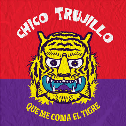 Carátula CHICO TRUJILLO - Que Me Coma el Tigre