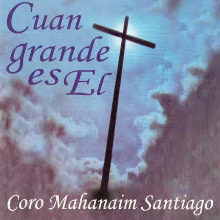Carátula CORO MAHANAIM SANTIAGO - Cuan Grande Es El