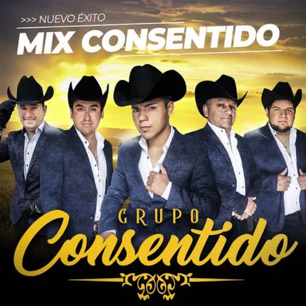 Carátula GRUPO CONSENTIDO - Mix: La Belen/ Mariposa Vanidosa/ Te Tomai la Otra