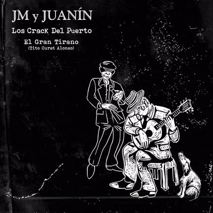 Carátula JM Y JUANIN LOS CRACK DEL PUERTO - El Gran Tirano