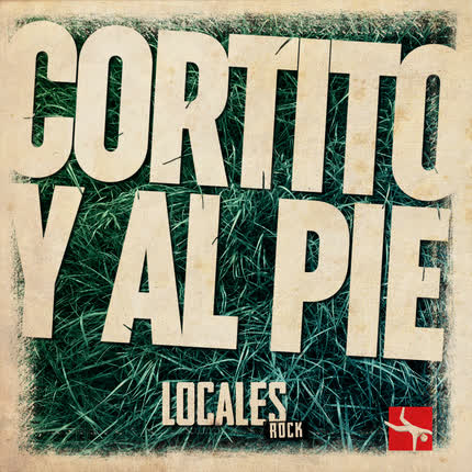 Carátula LOCALES ROCK - Cortito y al Pie