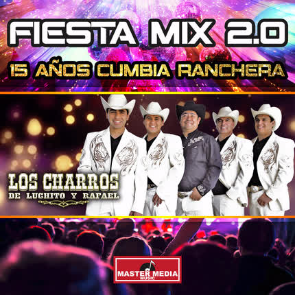 Carátula LOS CHARROS DE LUCHITO Y RAFAEL - Fiesta Mix 2.0 Cumbia Tropical